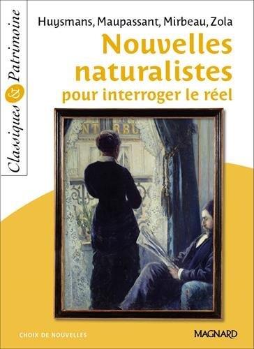 NOUVELLES NATURALISTES POUR INTERROGER LE REEL - CLASSIQUES ET PATRIMOINE - HUYSMANS/MAUPASSANT - Magnard