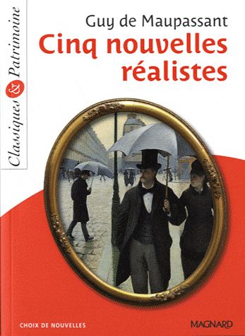 CINQ NOUVELLES REALISTES - CLASSIQUES ET PATRIMOINE - MAUPASSANT/SUDRET - MAGNARD