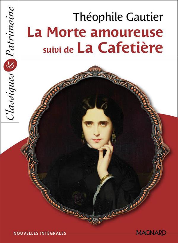 LA MORTE AMOUREUSE SUIVI DE LA CAFETIERE - CLASSIQUES ET PATRIMOINE - GAUTIER/COLY - Magnard