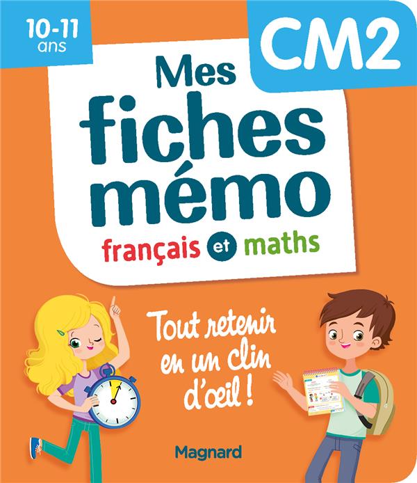 MES FICHES MEMO FRANCAIS ET MATHS CM2 - TOUT RETENIR EN UN CLIN D-OEIL - CEARD/WALTER - MAGNARD