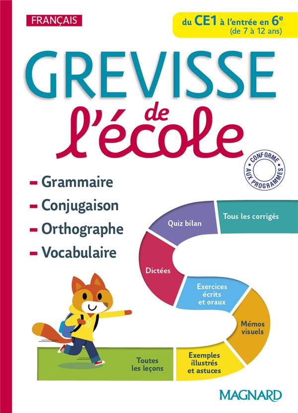 GREVISSE DE L-ECOLE DU CE1 A L-ENTREE EN 6E - GRAMMAIRE, ORTHOGRAPHE, CONJUGAISON, VOCABULAIRE - PELLAT/LAMMERT/ALIX - MAGNARD