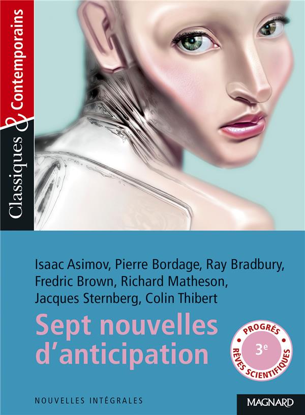 SEPT NOUVELLES D-ANTICIPATION ET DE SCIENCE-FICTION - CLASSIQUES ET CONTEMPORAINS - ASIMOV/BORDAGE/BROWN - MAGNARD