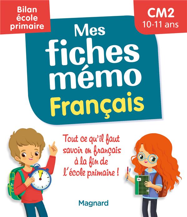 MES FICHES MEMO FRANCAIS CM2 - BILAN ECOLE PRIMAIRE - POUR REVISER TOUT LE PROGRAMME AVANT LA 6E - WALTER/CEARD/VINCENT - MAGNARD