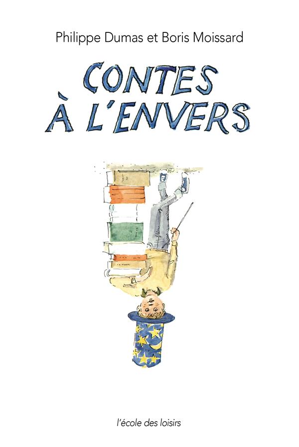 LES CONTES A L-ENVERS - MOISSARD/DUMAS - EDL