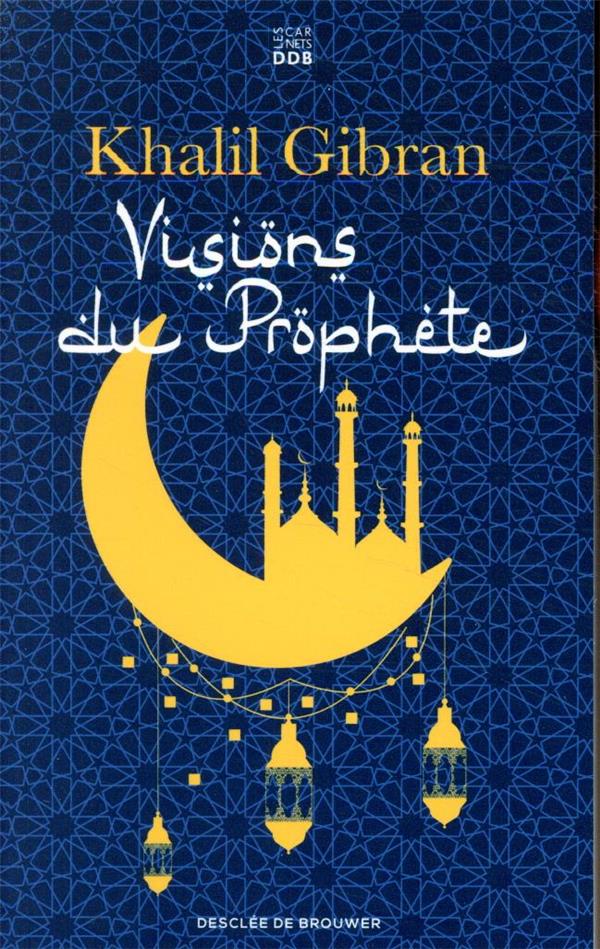 VISIONS DU PROPHETE - GIBRAN KHALIL - Desclee De Brouwer