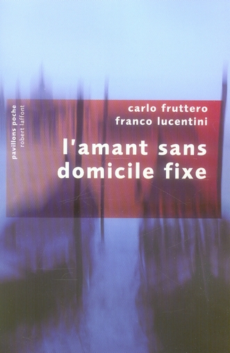 L-AMANT SANS DOMICILE FIXE - PAVILLONS POCHE - FRUTTERO/LUCENTINI - ROBERT LAFFONT