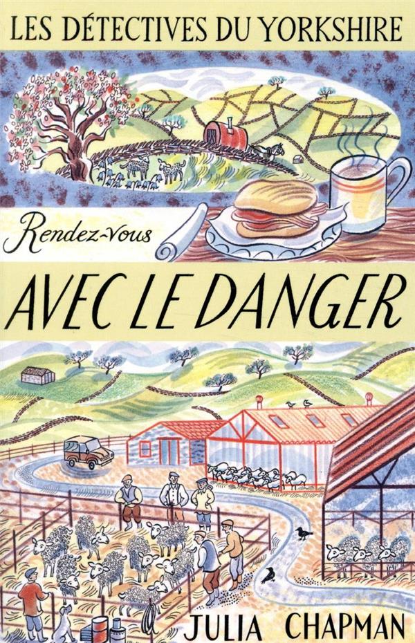 LES DETECTIVES DU YORKSHIRE - TOME 5 RENDEZ-VOUS AVEC LE DANGER - VOL05 - CHAPMAN JULIA - ROBERT LAFFONT