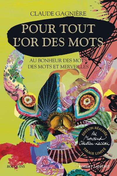 POUR TOUT L-OR DES MOTS - EDITION REALISEE PAR MONSIEUR CHRISTIAN LACROIX - TIRAGE LIMITE - GAGNIERE CLAUDE - ROBERT LAFFONT