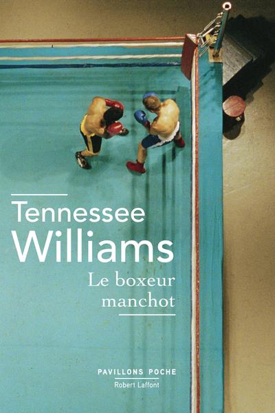 LE BOXEUR MANCHOT - PAVILLONS POCHE - NOUVELLE EDITION 2020 - WILLIAMS TENNESSEE - ROBERT LAFFONT