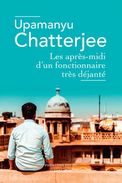 LES APRES-MIDI D-UN FONCTIONNAIRE TRES DEJANTE - CHATTERJEE UPAMANYU - NC