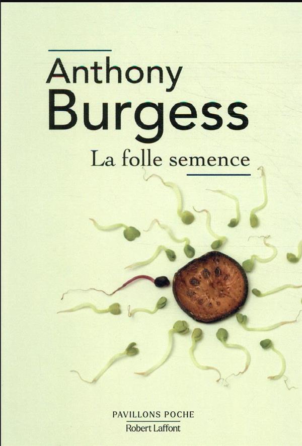 LA FOLLE SEMENCE - BURGESS ANTHONY - ROBERT LAFFONT