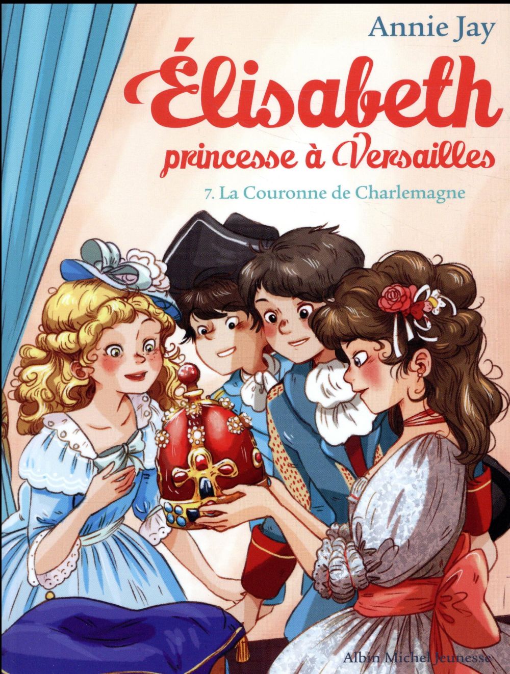 ELISABETH, PRINCESSE A VERSAILLES - ELISABETH T7 LA COURONNE DE CHARLEMAGNE - ELISABETH, PRINCESSE A - JAY/DELRIEU - ALBIN MICHEL
