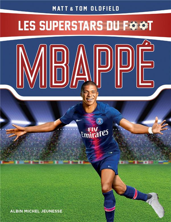 MBAPPE - LES SUPERSTARS DU FOOT - OLDFIELD - ALBIN MICHEL