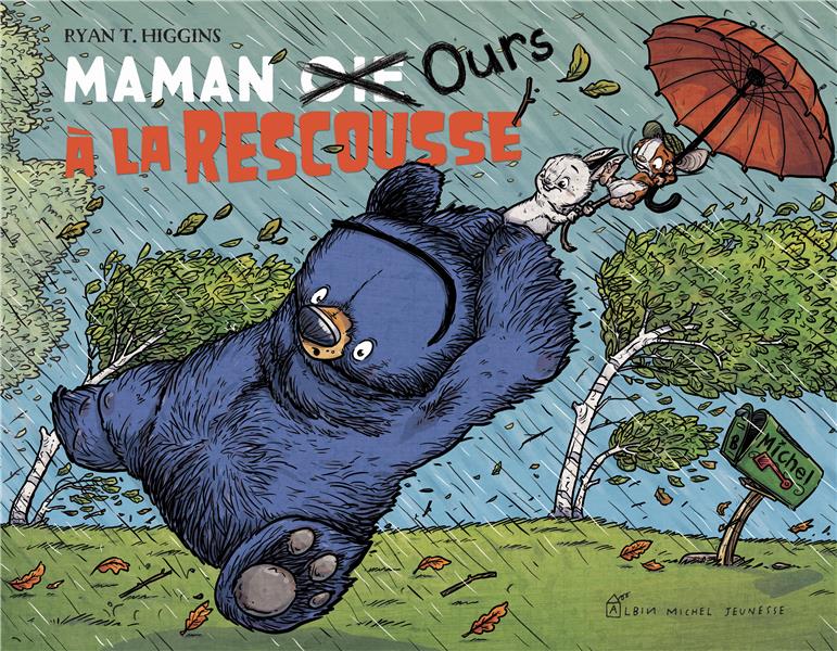 MAMAN OIE OURS A LA RESCOUSSE - HIGGINS RYAN T. - ALBIN MICHEL