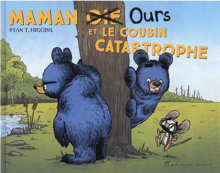 MAMAN OIE OURS ET LE COUSIN CATASTROPHE - HIGGINS RYAN T. - ALBIN MICHEL