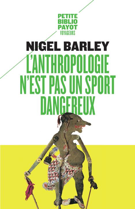 L-ANTHROPOLOGIE N-EST PAS UN SPORT DANGEREU X - BARLEY NIGEL - PAYOT POCHE