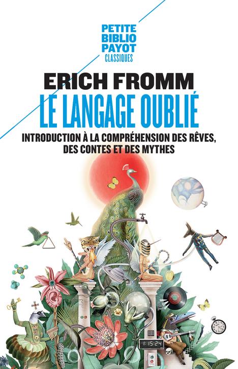 LE LANGAGE OUBLIE - INTRODUCTION A LA COMPR EHENSION DES REVES, DES CONTES ET DES MYTHE - FROMM ERICH/FABRE SI - Payot