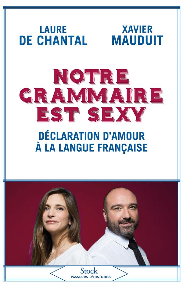 NOTRE GRAMMAIRE EST SEXY - DECLARATION D-AMOUR A LA LANGUE FRANCAISE - CHANTAL/MAUDUIT - NC