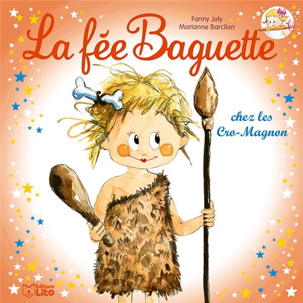 LA FEE BAGUETTE - T14 - LA FEE BAGUETTE CHEZ LES CRO-MAGNON - JOLY FANNY - LITO