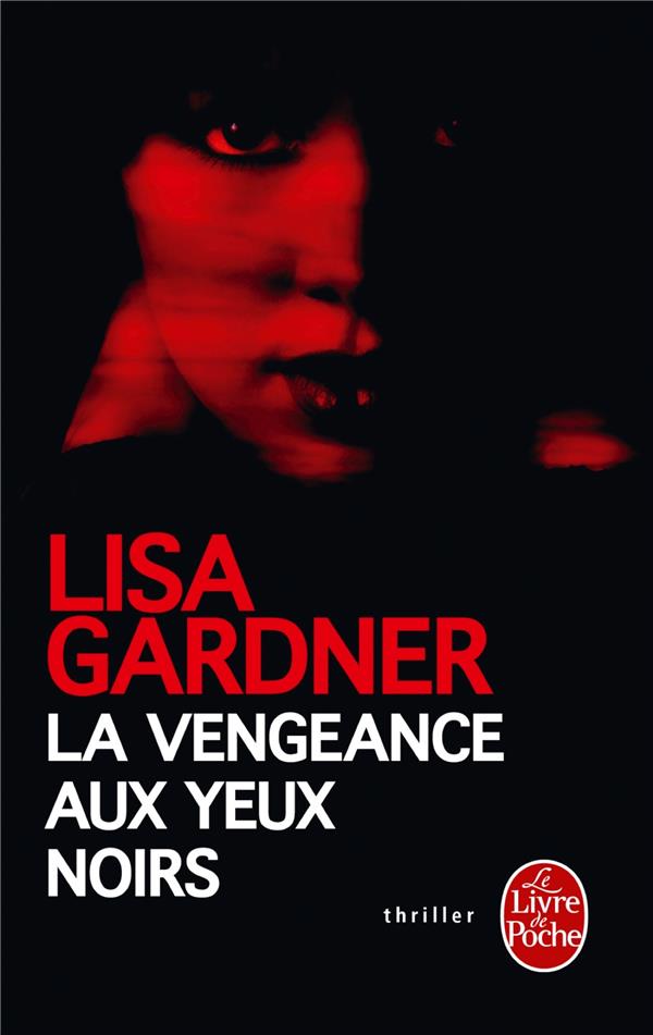 LA VENGEANCE AUX YEUX NOIRS - GARDNER LISA - Le Livre de poche