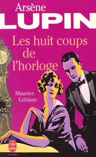 LES HUIT COUPS DE L-HORLOGE - ARSENE LUPIN - LEBLANC MAURICE - LGF/Livre de Poche