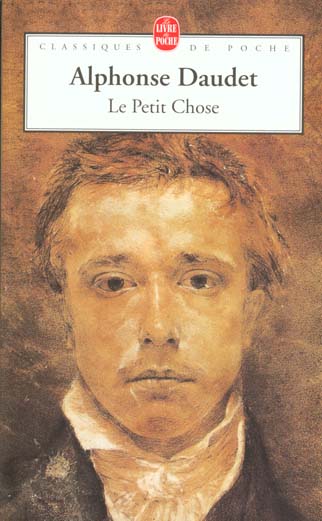 LE PETIT CHOSE - DAUDET ALPHONSE - LGF/Livre de Poche