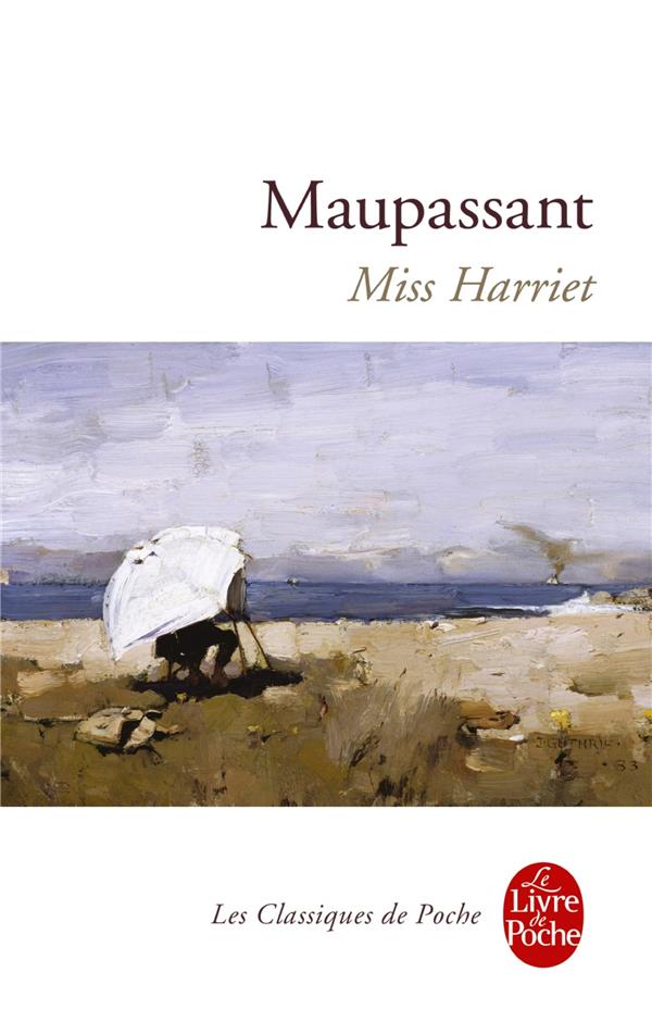 MISS HARRIET - MAUPASSANT GUY - LGF/Livre de Poche