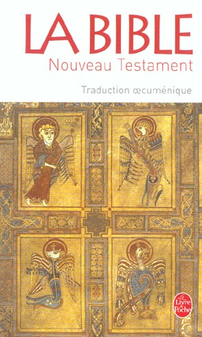 LA BIBLE - NOUVEAU TESTAMENT - TRADUCTION OECUMENIQUE - XXX - LGF/Livre de Poche