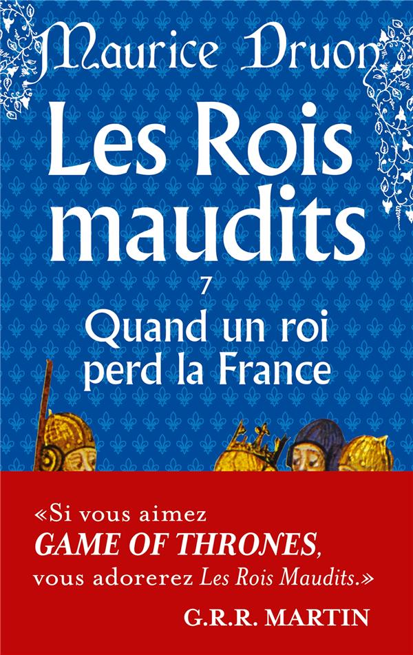 QUAND UN ROI PERD LA FRANCE ( LES ROIS MAUD ITS, TOME 7) - DRUON MAURICE - LGF/Livre de Poche