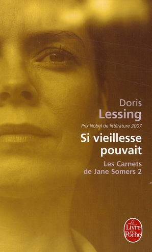 SI VIEILLESSE POUVAIT (LES CARNETS DE JANE SOMERS, TOME 2) - LESSING DORIS - LGF/Livre de Poche