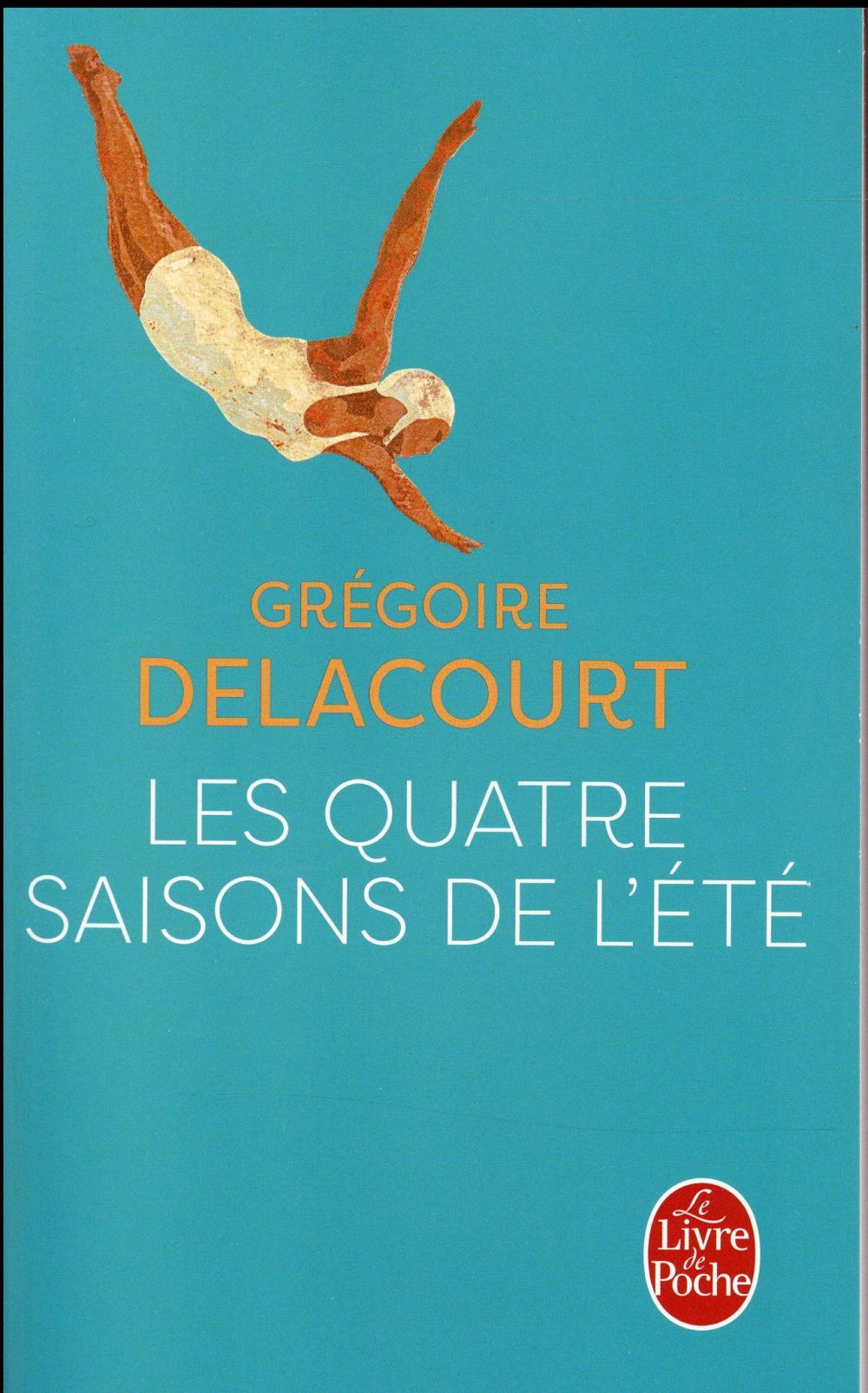 LES QUATRE SAISONS DE L-ETE - DELACOURT GREGOIRE - Le Livre de poche