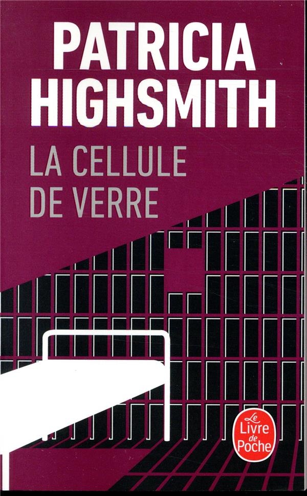 LA CELLULE DE VERRE - HIGHSMITH PATRICIA - LGF/Livre de Poche