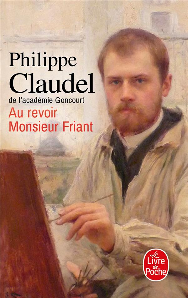 AU REVOIR MONSIEUR FRIANT - CLAUDEL PHILIPPE - LGF/Livre de Poche