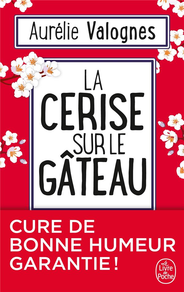 LA CERISE SUR LE GATEAU - VALOGNES AURELIE - LGF/Livre de Poche