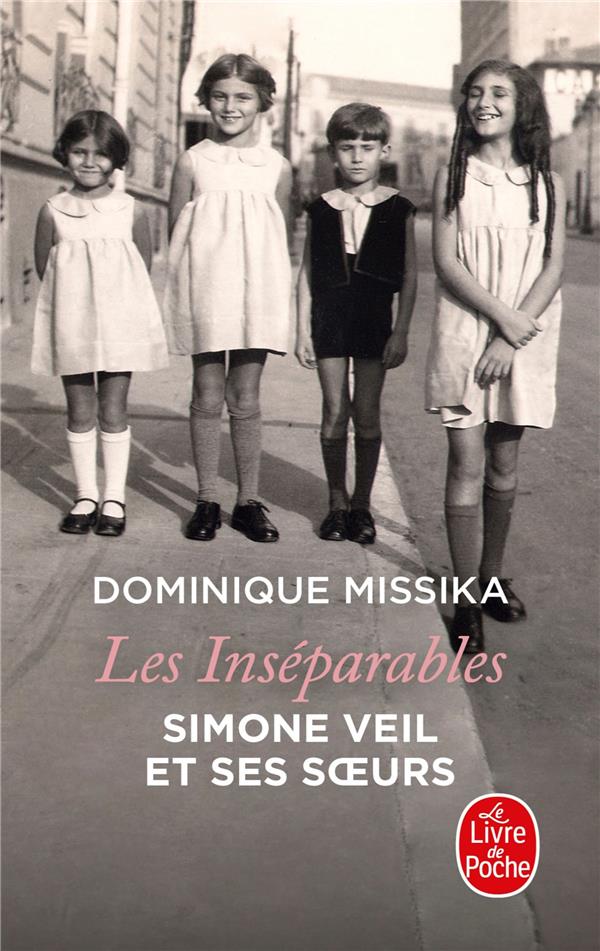 LES INSEPARABLES. SIMONE VEIL ET SES SOEURS - MISSIKA DOMINIQUE - LGF/Livre de Poche