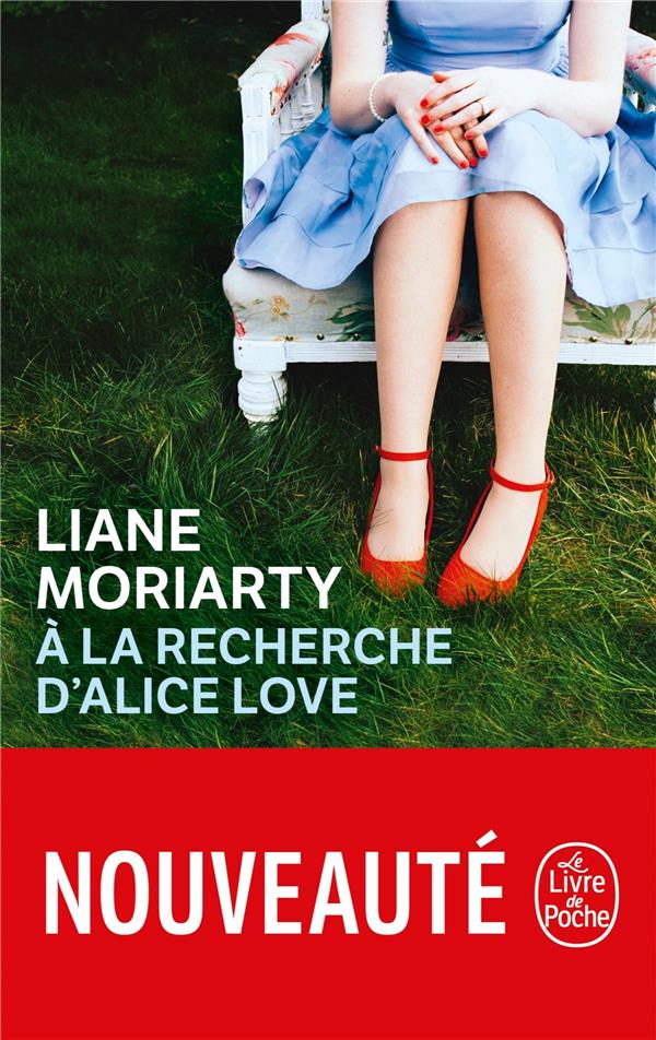 A LA RECHERCHE D-ALICE LOVE - MORIARTY LIANE - NC A LA RECHERCHE D-ALICE LOVE - MORIARTY LIANE - NC