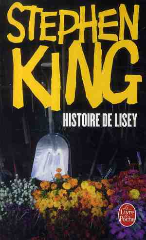 HISTOIRE DE LISEY - KING STEPHEN - LGF/Livre de Poche HISTOIRE DE LISEY - KING STEPHEN - LGF/Livre de Poche