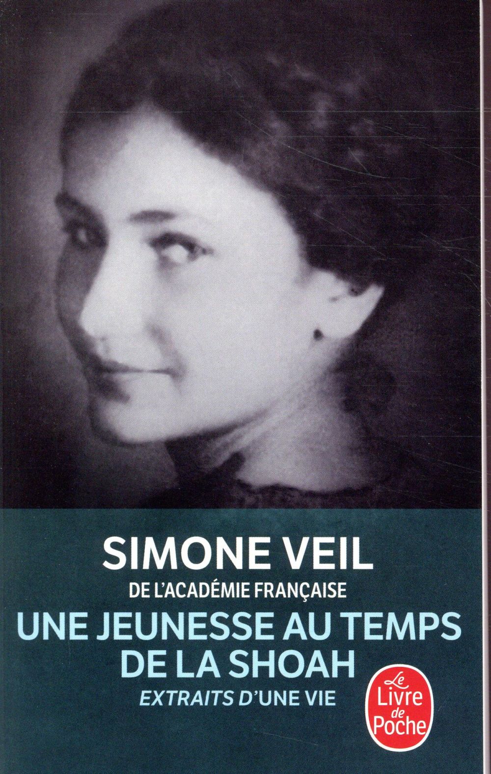 UNE JEUNESSE AU TEMPS DE LA SHOAH - EXTRAITS D-UNE VIE - VEIL SIMONE - LGF/Livre de Poche