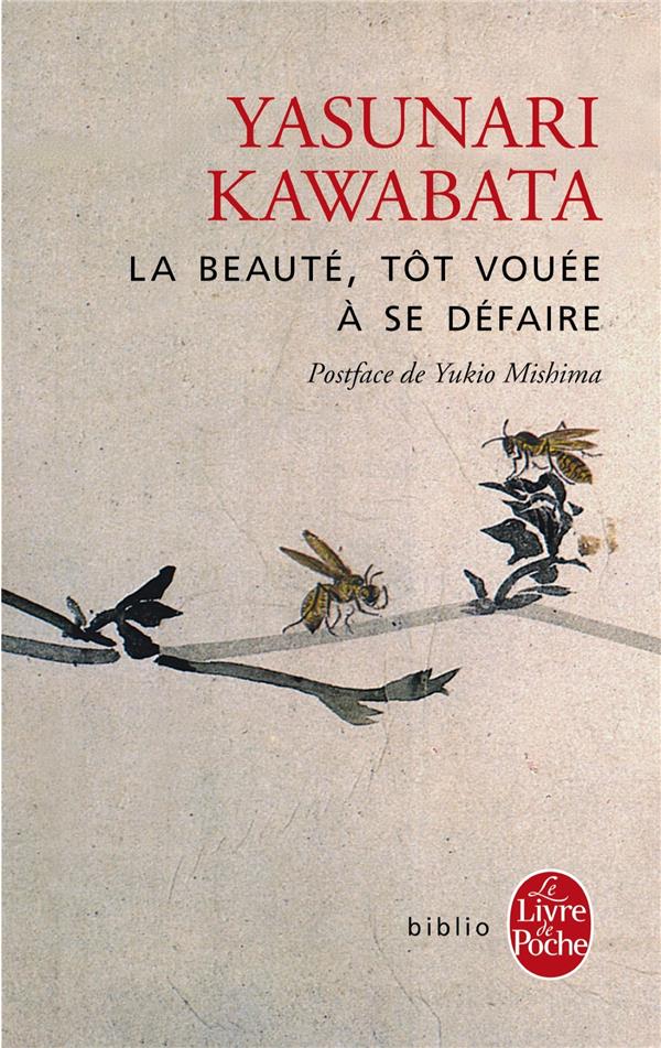 LA BEAUTE, TOT VOUEE A SE DEFAIRE - KAWABATA YASUNARI - LGF/Livre de Poche