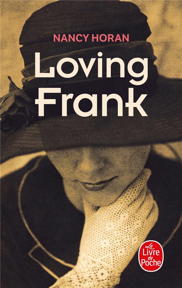 LOVING FRANK - HORAN NANCY - LGF/Livre de Poche