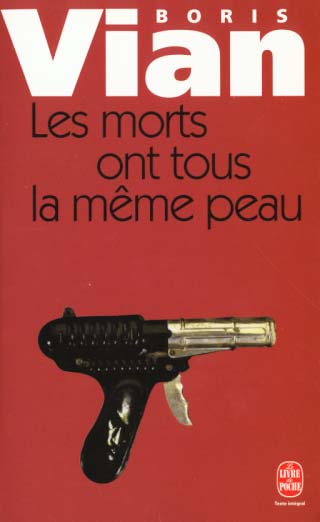 LES MORTS ONT TOUS LA MEME PEAU - VIAN BORIS - LGF/Livre de Poche