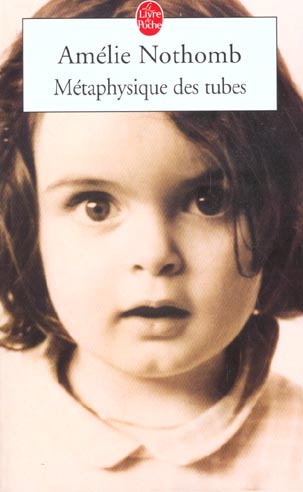 METAPHYSIQUE DES TUBES - NOTHOMB AMELIE - LGF/Livre de Poche