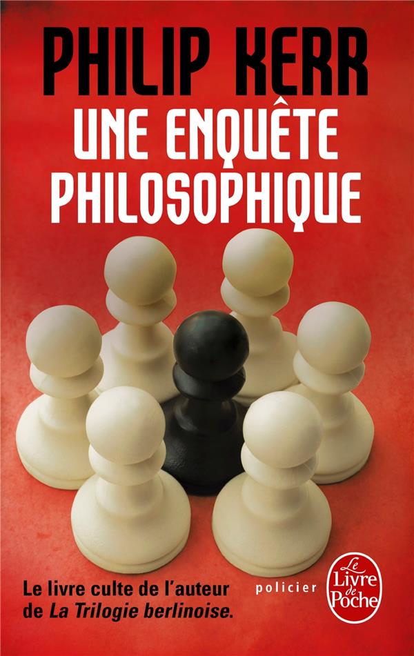 UNE ENQUETE PHILOSOPHIQUE - KERR PHILIP - Le Livre de poche