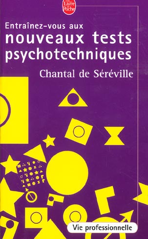 ENTRAINEZ-VOUS AUX NOUVEAUX TESTS PSYCHOTECHNIQUES - VIE PROFESSIONNELLE - SEREVILLE CHANTAL - LGF/Livre de Poche