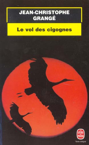 LE VOL DES CIGOGNES - GRANGE J-C. - LGF/Livre de Poche