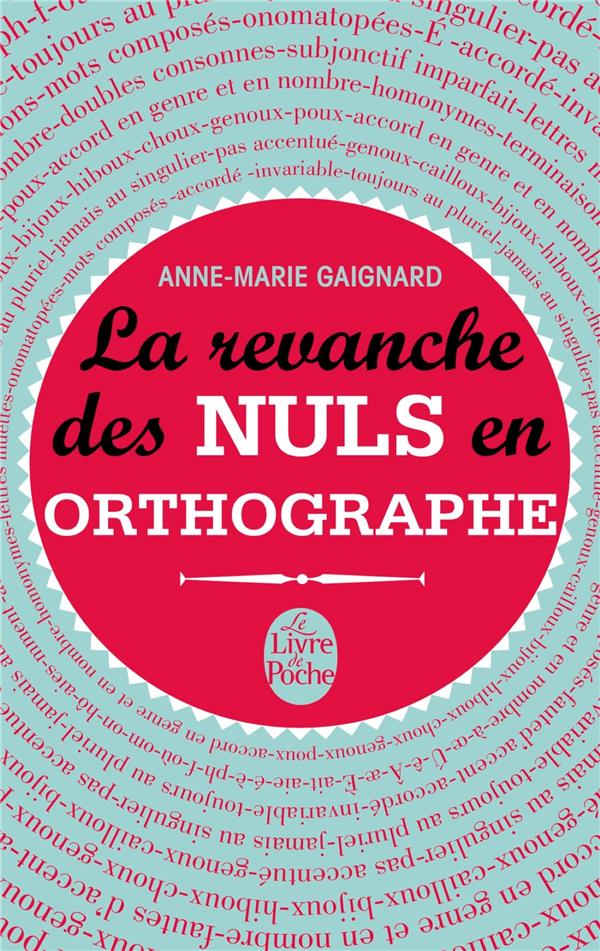 LA REVANCHE DES NULS EN ORTHOGRAPHE - GAIGNARD ANNE-MARIE - Le Livre de poche