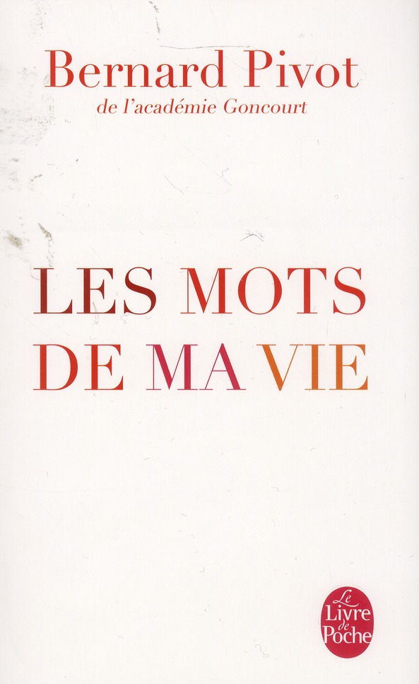 LES MOTS DE MA VIE - PIVOT BERNARD - Le Livre de poche