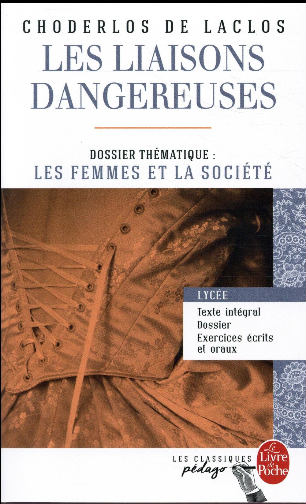 LES LIAISONS DANGEREUSES (EDITION PEDAGOGIQ UE) - DOSSIER THEMATIQUE : LES FEMMES ET LA - CHODERLOS DE LACLOS - Le Livre de poche