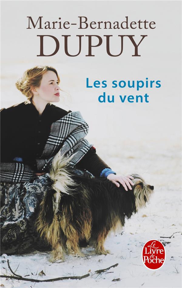 LES SOUPIRS DU VENT (L-ORPHELINE DES NEIGES , TOME 3) - DUPUY M-B. - Le Livre de poche