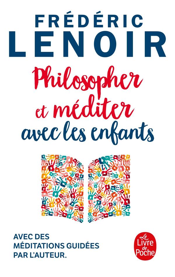 PHILOSOPHER ET MEDITER AVEC LES ENFANTS - LENOIR FREDERIC - LGF/Livre de Poche